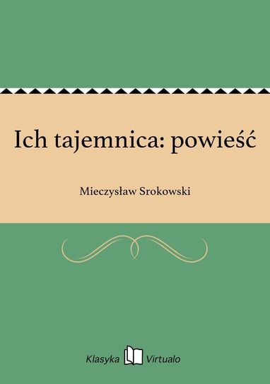 Ich tajemnica: powieść Srokowski Mieczysław