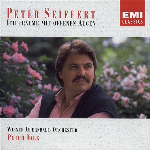 Ich träume mit offenen Augen - Peter Seiffert Sings Operetta Peter Seiffert, Wiener Opernball-Orchester (Miglieder der Wiener Volksoper), Peter Falk