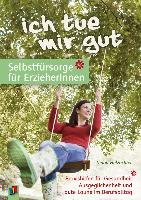 "Ich tue mir gut." - Selbstfürsorge für ErzieherInnen Holzrichter Thurid