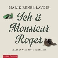 Ich und Monsieur Roger Lavoie Marie-Renee