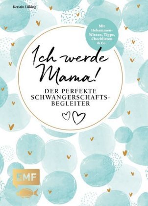 Ich werde Mama! Der perfekte Schwangerschaftsbegleiter Edition Michael Fischer