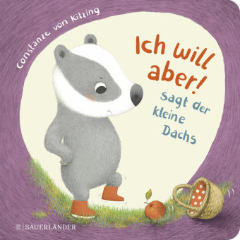 "Ich will aber!", sagt der kleine Dachs (Trotz-Buch) Fischer Sauerlander