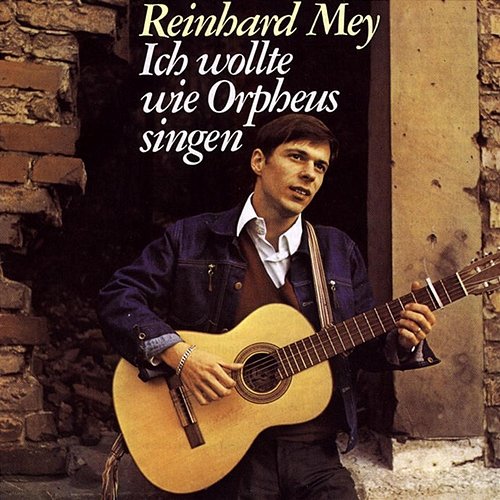 Ich wollte wie Orpheus singen Reinhard Mey