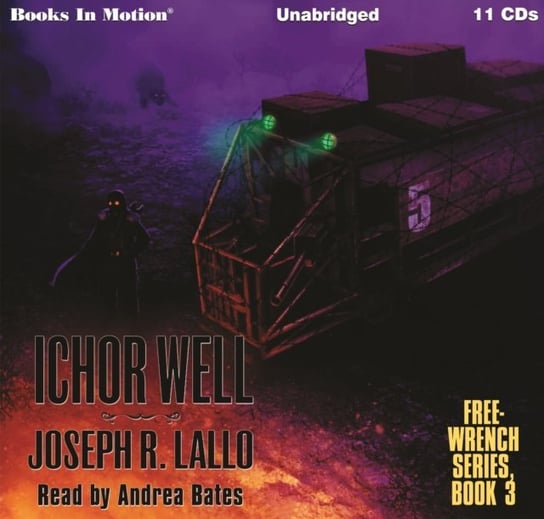 Ichor Well. Free-Wrench Series. Book 3 Joseph R. Lallo