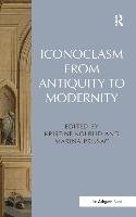 Iconoclasm from Antiquity to Modernity Kolrud Kristine, Prusac Marina