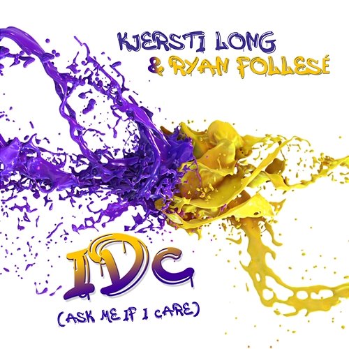 IDC (Ask Me If I Care) Kjersti Long & Ryan Follesé