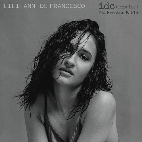 idc (reprise) Lili-Ann De Francesco feat. Preston Pablo