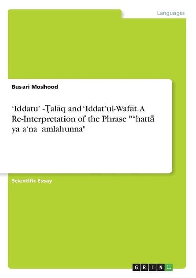 'Iddatu'ṭ-Ţalāq and 'Iddat'ul-Wafāt. A Re-Interpretation of the Phrase ""hattā yaḍa'na ḥamlahunna" Moshood Busari