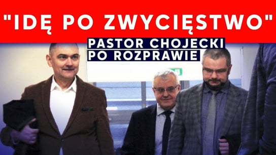 Idę po zwycięstwo! - pastor Paweł Chojecki po rozprawie | IPP TV - Idź Pod Prąd Nowości - podcast Opracowanie zbiorowe