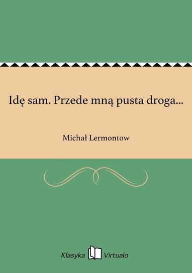 Idę sam. Przede mną pusta droga... - ebook epub Lermontow Michał