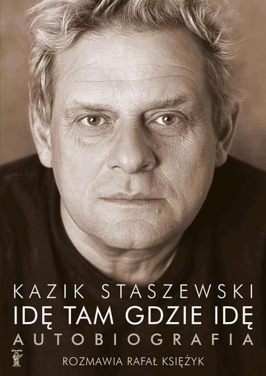 Idę tam gdzie idę. Autobiografia - ebook mobi Staszewski Kazik