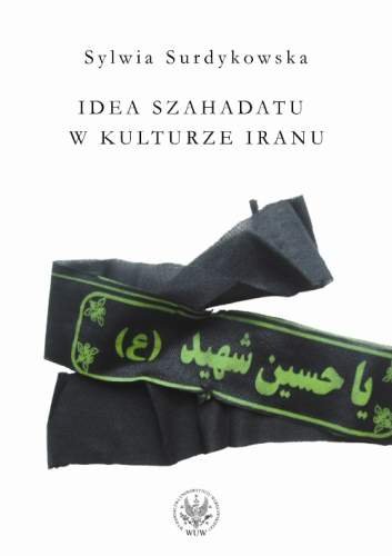 Idea Szahadatu w kulturze Iranu Surdykowska Sylwia