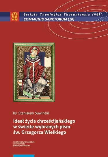 Ideał życia chrześcijańskiego w świetle wybranych pism św. Grzegorza Wielkiego Suwiński Stanisław