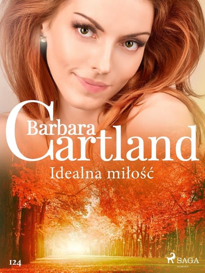 Idealna miłość - Ponadczasowe historie miłosne Barbary Cartland Cartland Barbara