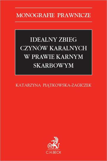 Idealny zbieg czynów karalnych w prawie karnym skarbowym - ebook PDF Piątkowska-Zagiczek Katarzyna