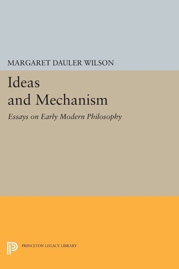 Ideas and Mechanism Margaret Dauler Wilson