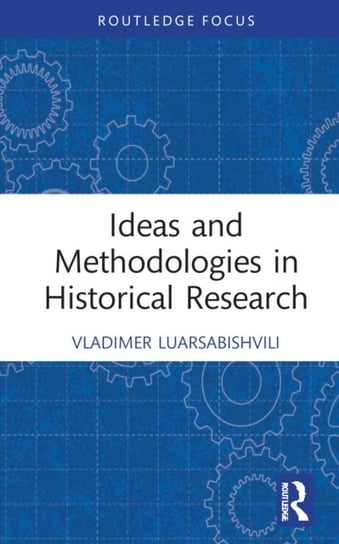 Ideas and Methodologies in Historical Research Opracowanie zbiorowe