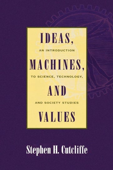 Ideas, Machines, and Values Cutcliffe Stephen H.