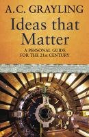 Ideas That Matter Grayling A. C.