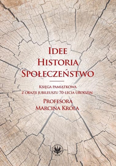Idee, historia, społeczeństwo Fuszara Małgorzata, Pawlik Wojciech