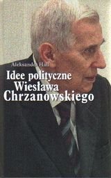 Idee polityczne Wiesława Chrzanowskiego Hall Aleksander