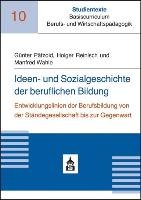 Ideen- und Sozialgeschichte der beruflichen Bildung Patzold Gunter, Reinisch Holger, Wahle Manfred