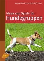 Ideen und Spiele für Hundegruppen Schaal Monika, Daugschieß-Thumm Ursula