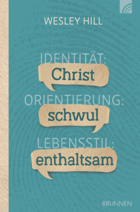 Identität: Christ. Orientierung: schwul. Lebensstil: enthaltsam. Brunnen-Verlag, Gießen