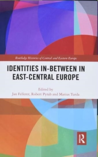 Identities In-Between in East-Central Europe Taylor & Francis Ltd.