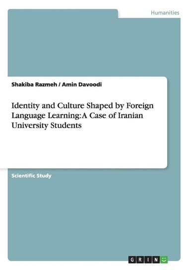 Identity and Culture Shaped by Foreign Language Learning Razmeh Shakiba