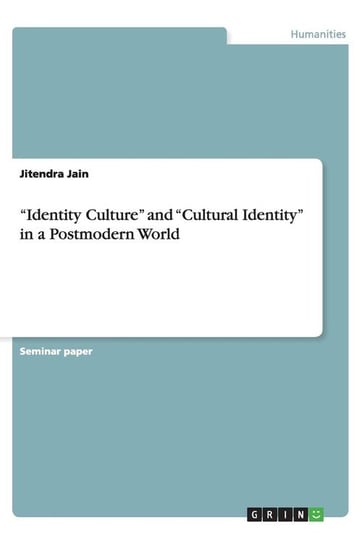 "Identity Culture" and "Cultural Identity" in a Postmodern World Jain Jitendra