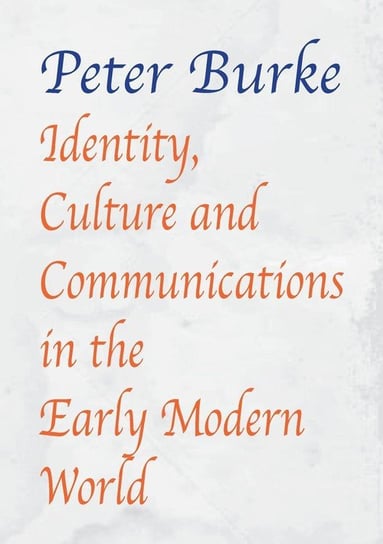 Identity, Culture & Communications in the Early Modern World Burke Peter