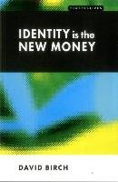 Identity is the New Money Birch David