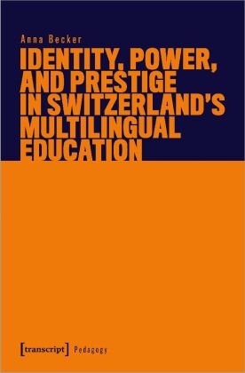 Identity, Power, and Prestige in Switzerland's Multilingual Education transcript