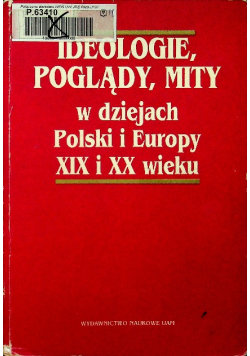 Ideologie poglądy mity w dziejach Polski i Europy XIX i XX wieku Topolski Jerzy