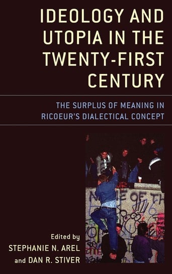 Ideology and Utopia in the Twenty-First Century Rowman & Littlefield Publishing Group Inc