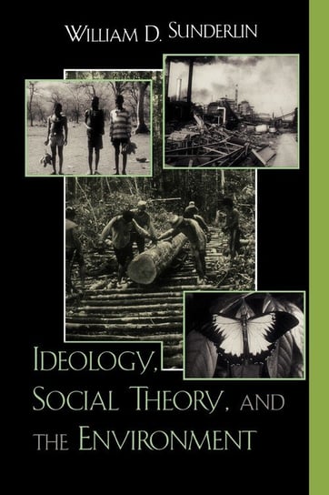 Ideology, Social Theory, and the Environment Sunderlin William D.