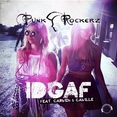 IDGAF Punkrockerz feat. Carmen & Camille