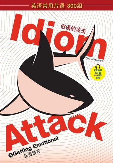 Idiom Attack Vol. 4 - Getting Emotional (Sim. Chinese Edition) Liptak Peter Nicholas