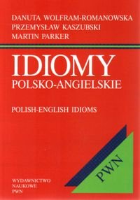 Idiomy polsko-angielskie Wolfram-Romanowska Danuta, Kaszubski Przemysław, Parker Martin