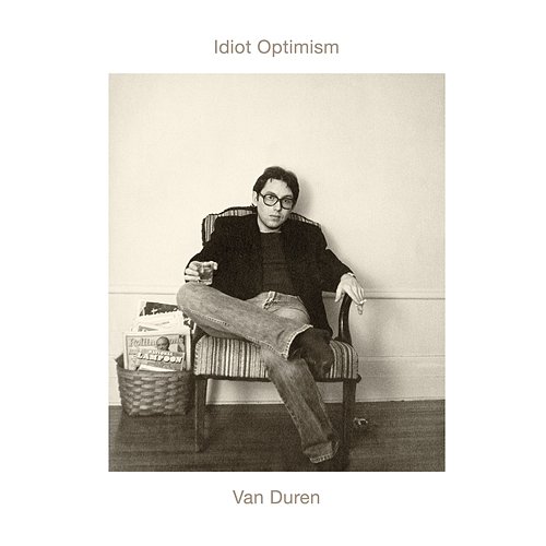 Idiot Optimism Van Duren