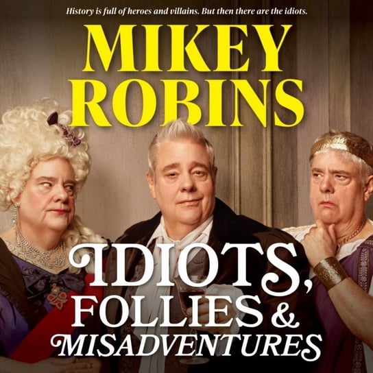 Idiots, Follies and Misadventures Robins Mikey