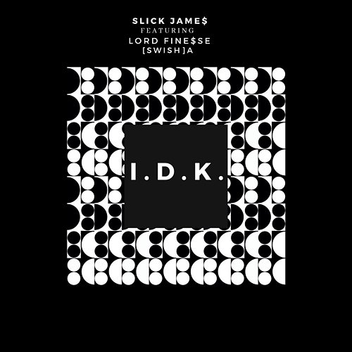 IDK Slick Jame$ feat. IA, Lord Fine$se