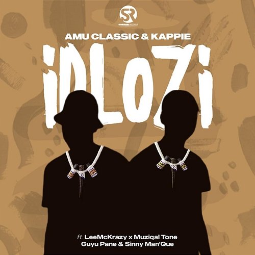 iDlozi Amu Classic & Kappie feat. Guyu Pane, LeeMcKrazy, Muziqal Tone, Sinny Man'Que
