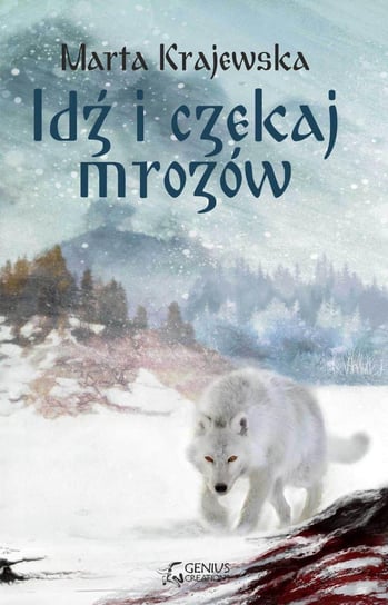 Idź i czekaj mrozów. Wilcza dolina. Tom 1 - ebook epub Krajewska Marta