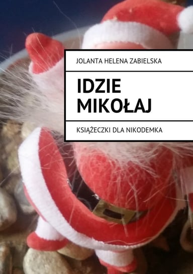 Idzie Mikołaj. Książeczki dla Nikodemka - ebook mobi Zabielska Jolanta