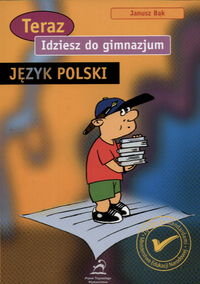 Idziesz do gimnazjum. Język polski Bąk Janusz