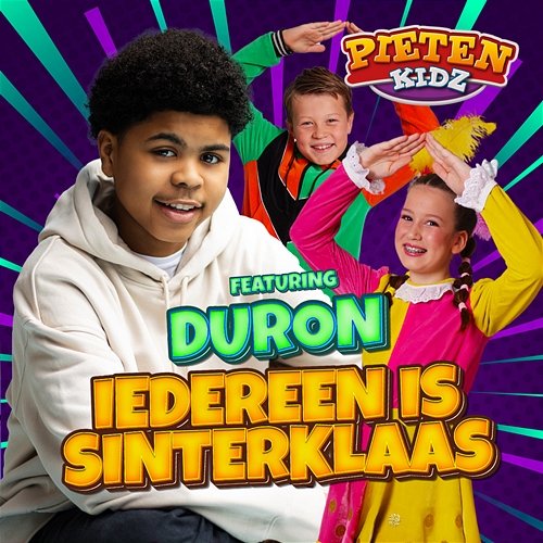 Iedereen is Sinterklaas Pietenkidz & Duron