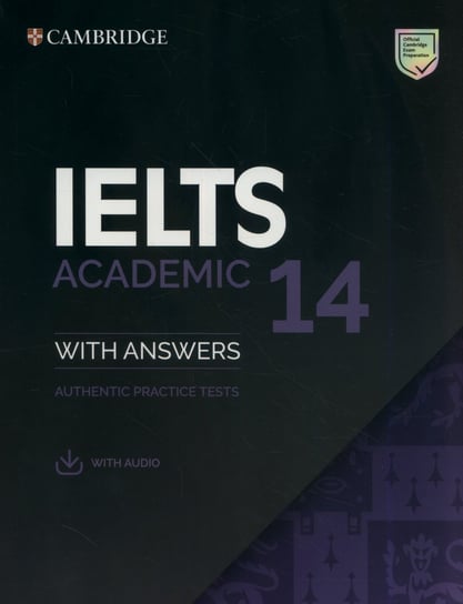IELTS 14 Academic with answers. Authentic Practice Tests Opracowanie zbiorowe