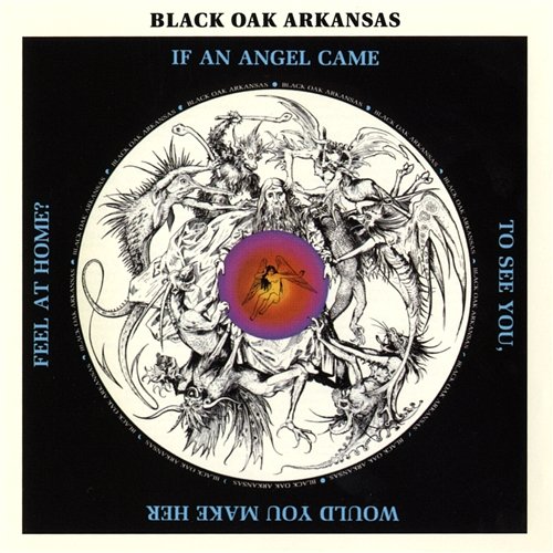 If An Angel Came To See You.... Black Oak Arkansas